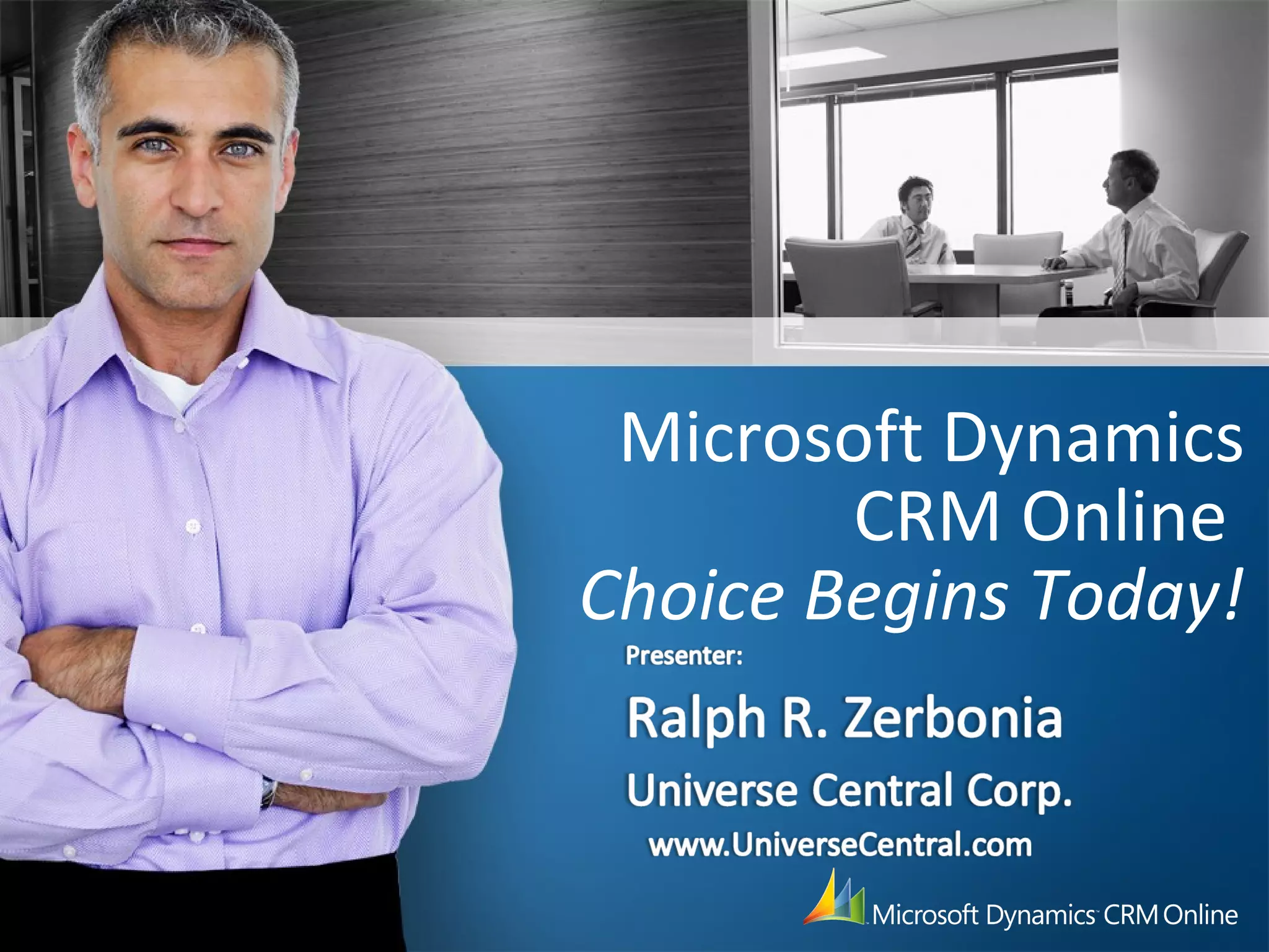 Microsoft Dynamics
CRM Online
Choice Begins Today!
 