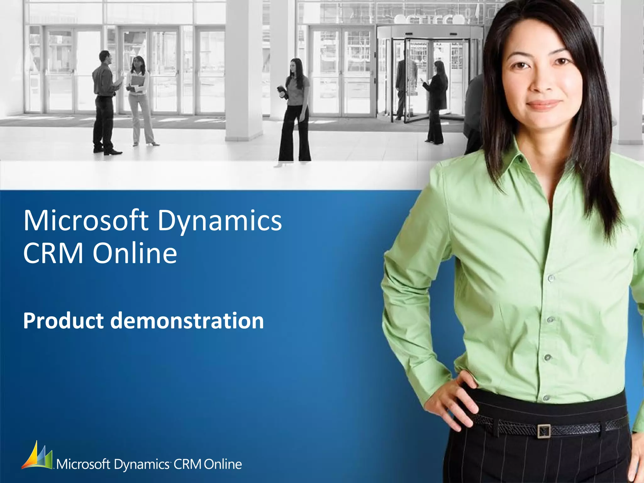 Microsoft Dynamics
CRM Online
Product demonstration
 