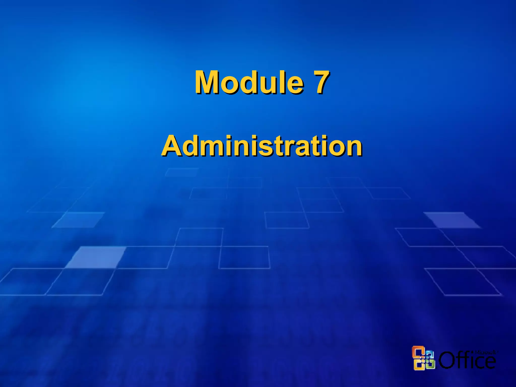 Module 7 Administration 