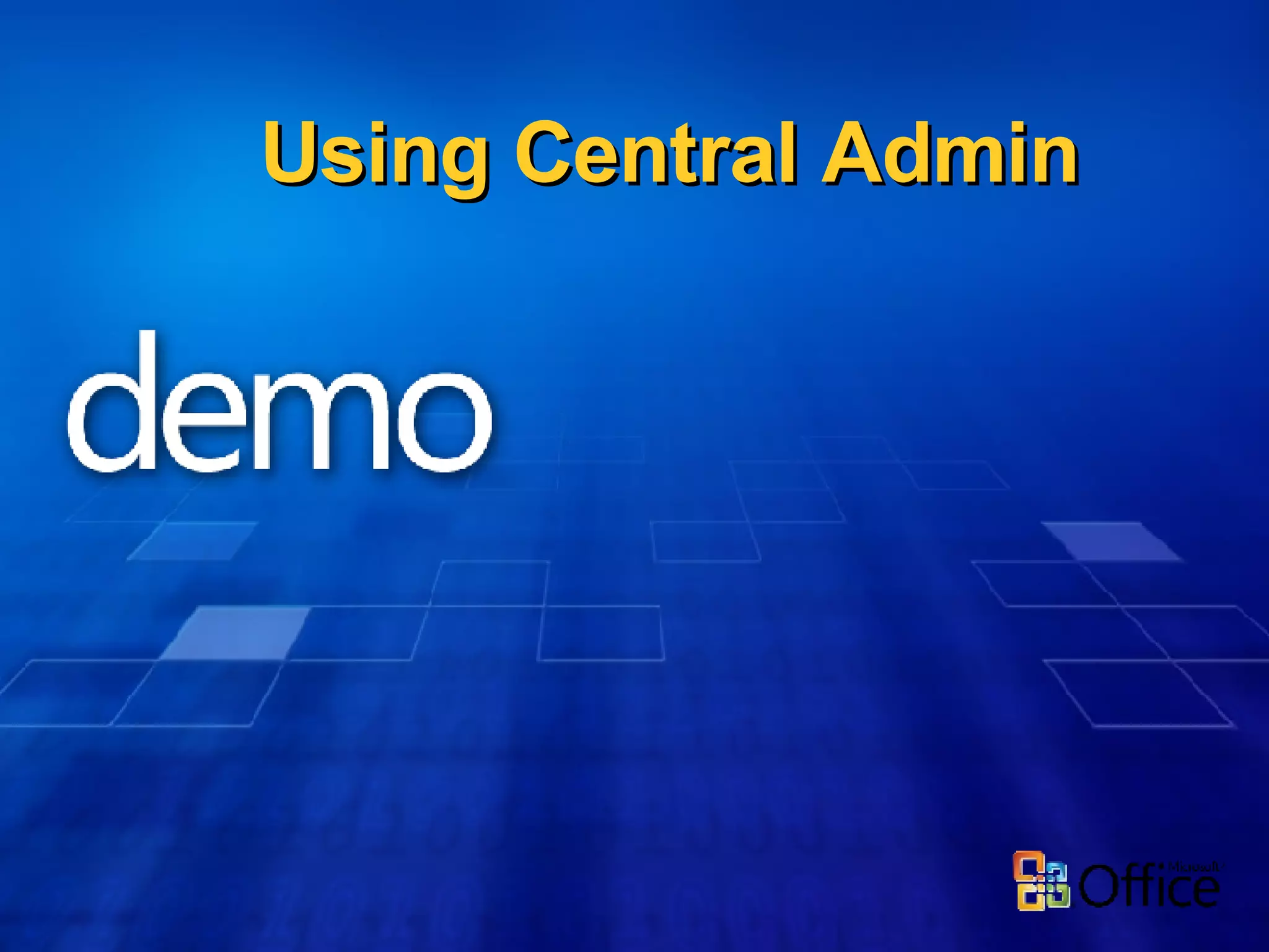 Using Central Admin 