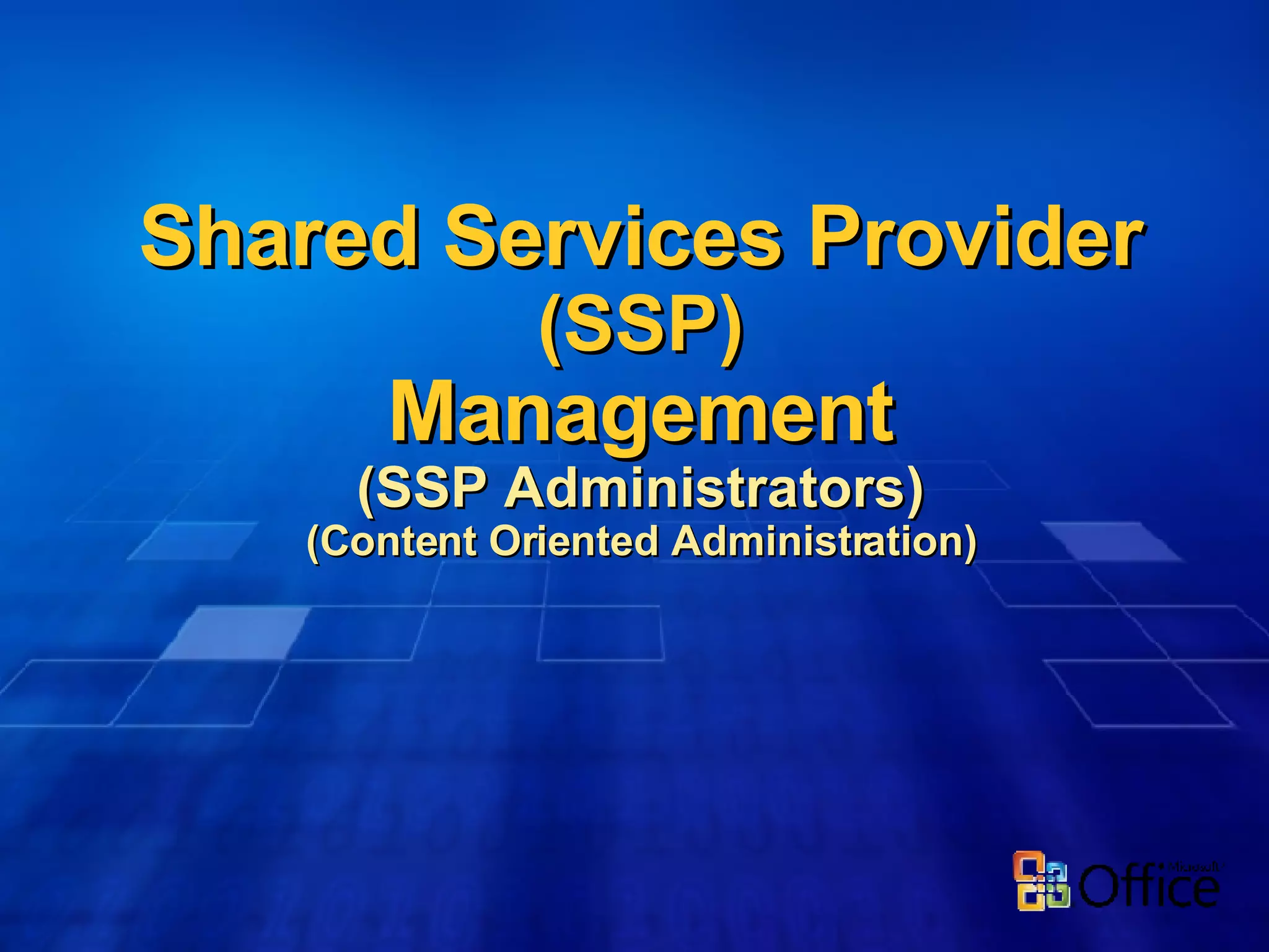 Shared Services Provider (SSP) Management (SSP Administrators) (Content Oriented Administration) 