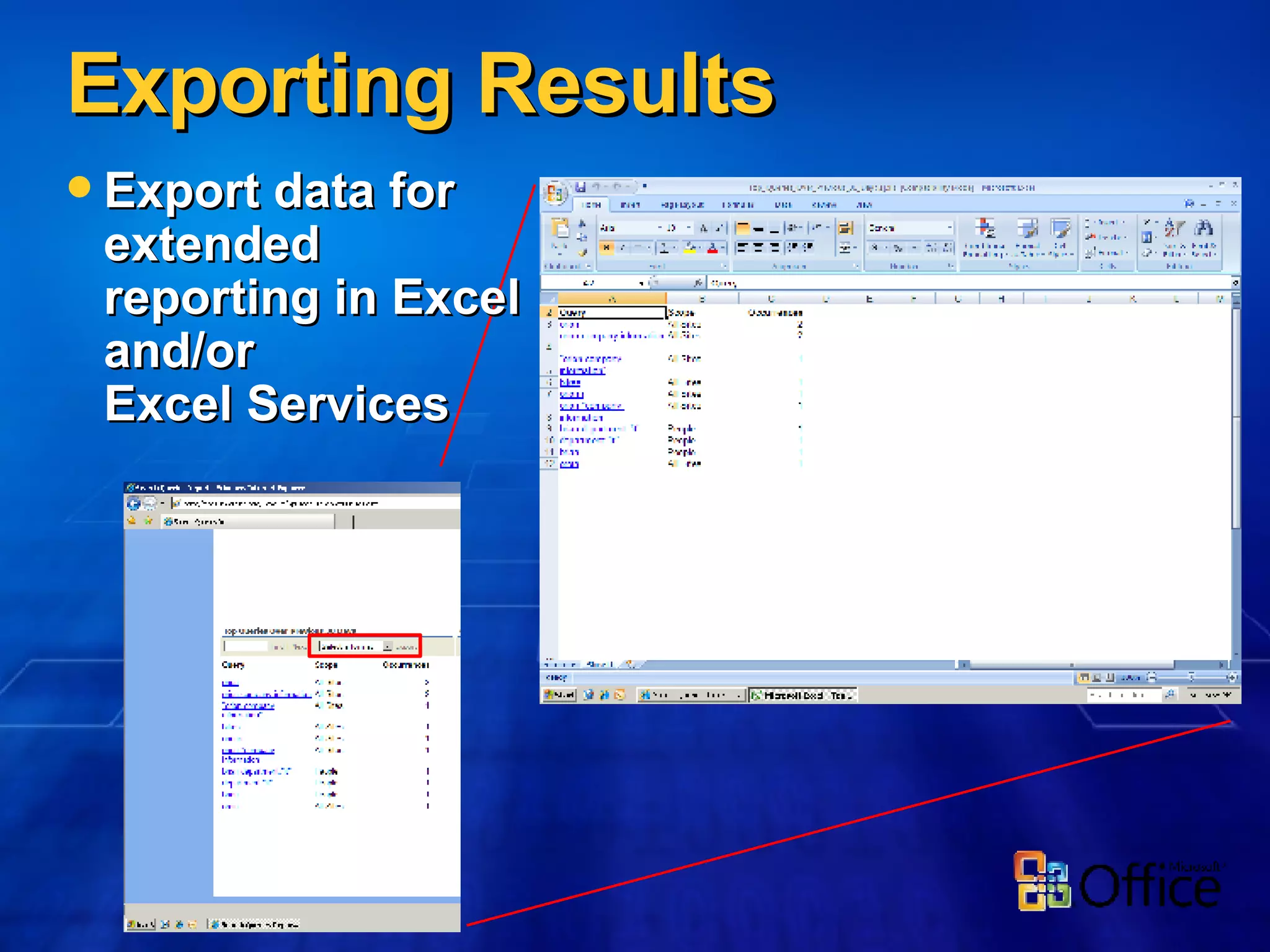 Exporting Results Export data for extended reporting in Excel and/or Excel Services 