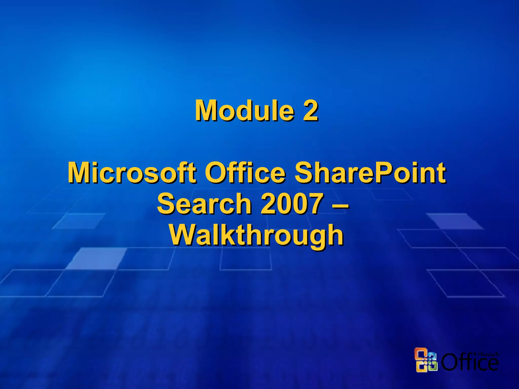 Module 2 Microsoft Office SharePoint Search 2007 –  Walkthrough 