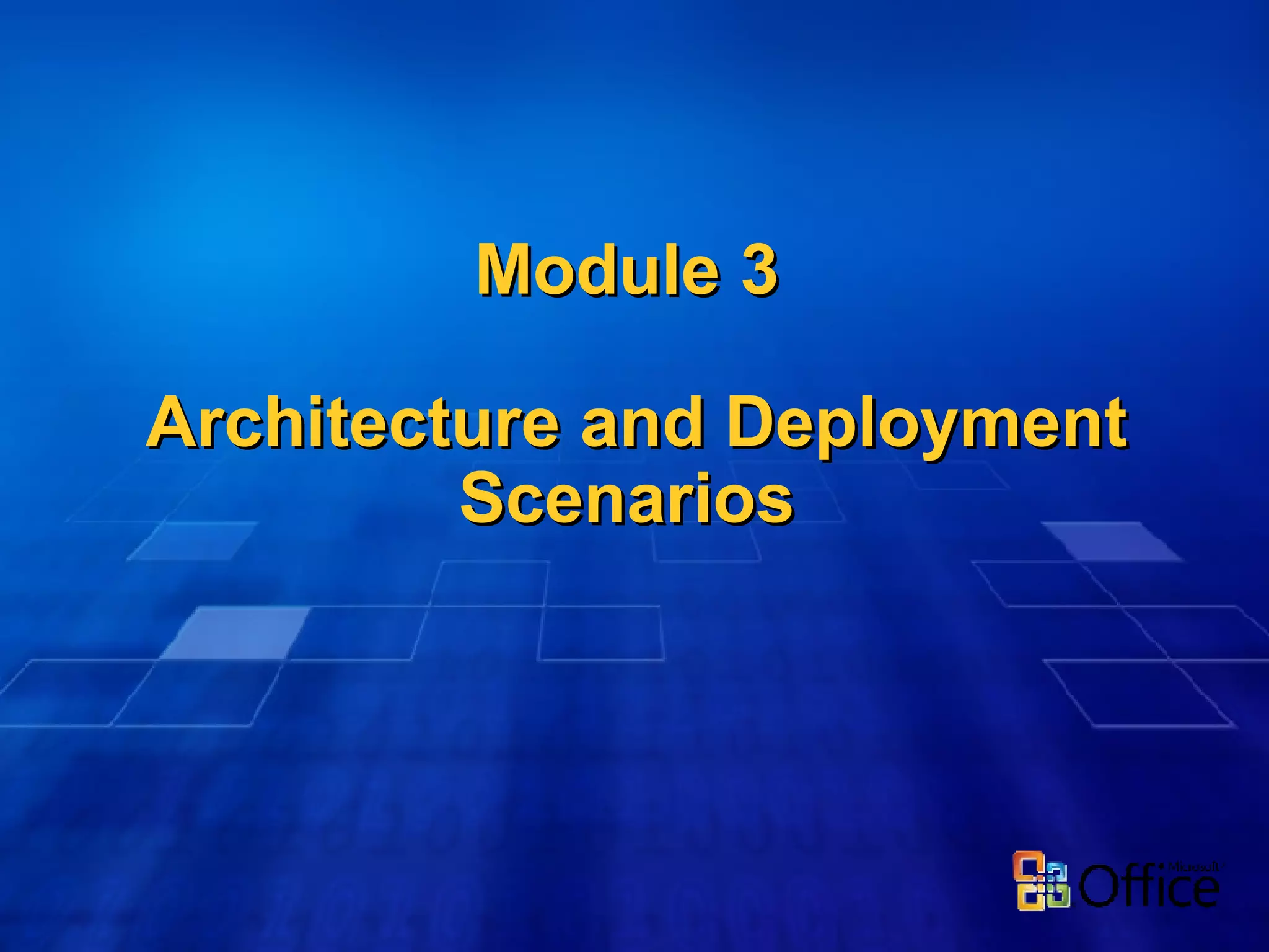 Module 3  Architecture and Deployment Scenarios 