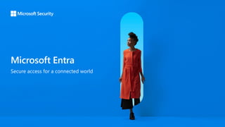 Microsoft Entra
Secure access for a connected world
 