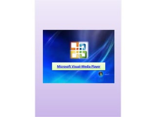 Microsoft Media-Player
     Microsoft Visual-Media Player
 