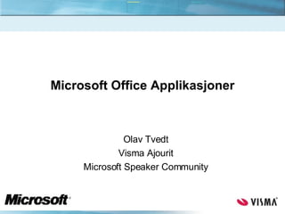 Microsoft Office Applikasjoner Olav Tvedt Visma Ajourit Microsoft Speaker Community 