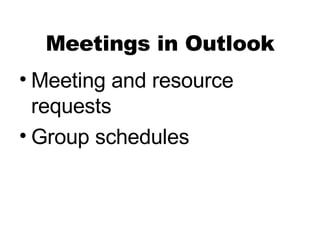 Meetings in Outlook Meeting and resource requests Group schedules
