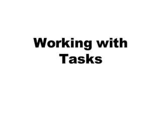 Working with Tasks