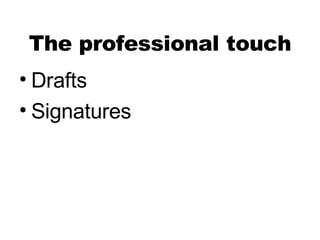 The professional touch Drafts Signatures