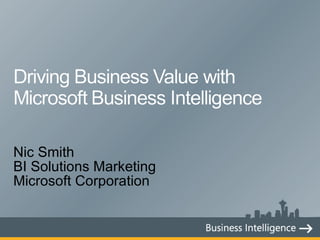 Nic Smith BI Solutions Marketing Microsoft Corporation 
