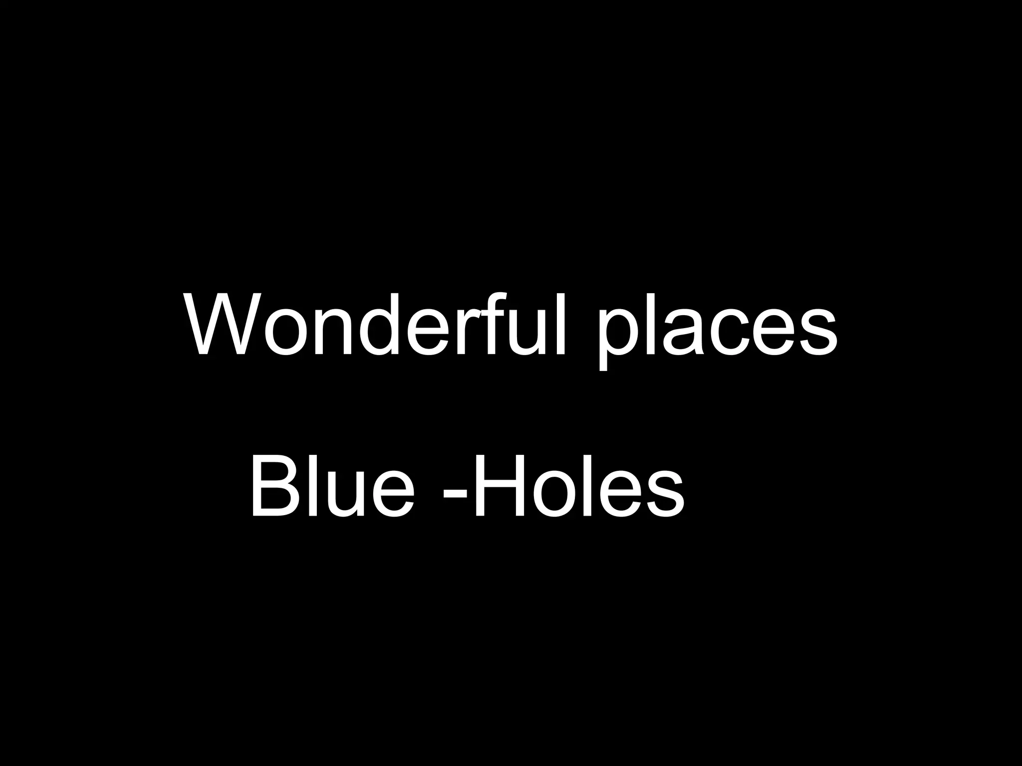 Wonderful places Bluе -Hol e s