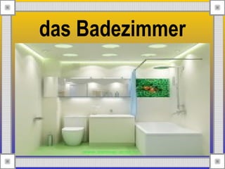 das Badezimmer
 