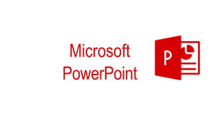 Microsoft
PowerPoint
 