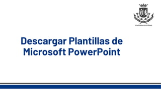 Descargar Plantillas de
Microsoft PowerPoint
 