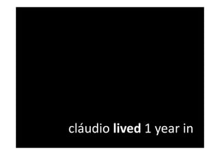 cláudio lived 1 year in
 