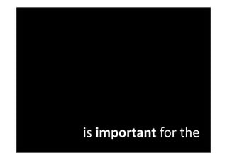 is important for the
 