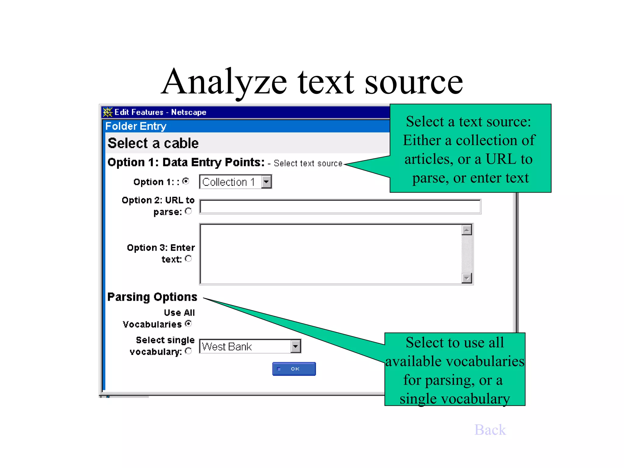 Analyze text source Select a text source:  Either a collection of  articles, or a URL to  parse, or enter text Select to use all available vocabularies for parsing, or a  single vocabulary Back 