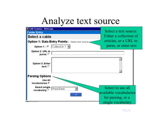 Analyze text source Select a text source:  Either a collection of  articles, or a URL to  parse, or enter text Select to use all available vocabularies for parsing, or a  single vocabulary Back 