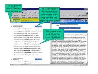Geoparsed results The parsed text, with identified  terms highlighted The “view source” button results in source text to be displayed in the  right window pane The geoparsed results from the selected articles 