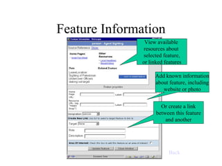 Feature Information Add known information about feature, including website or photo Or create a link between this feature and another View available  resources about  selected feature, or linked features Back 