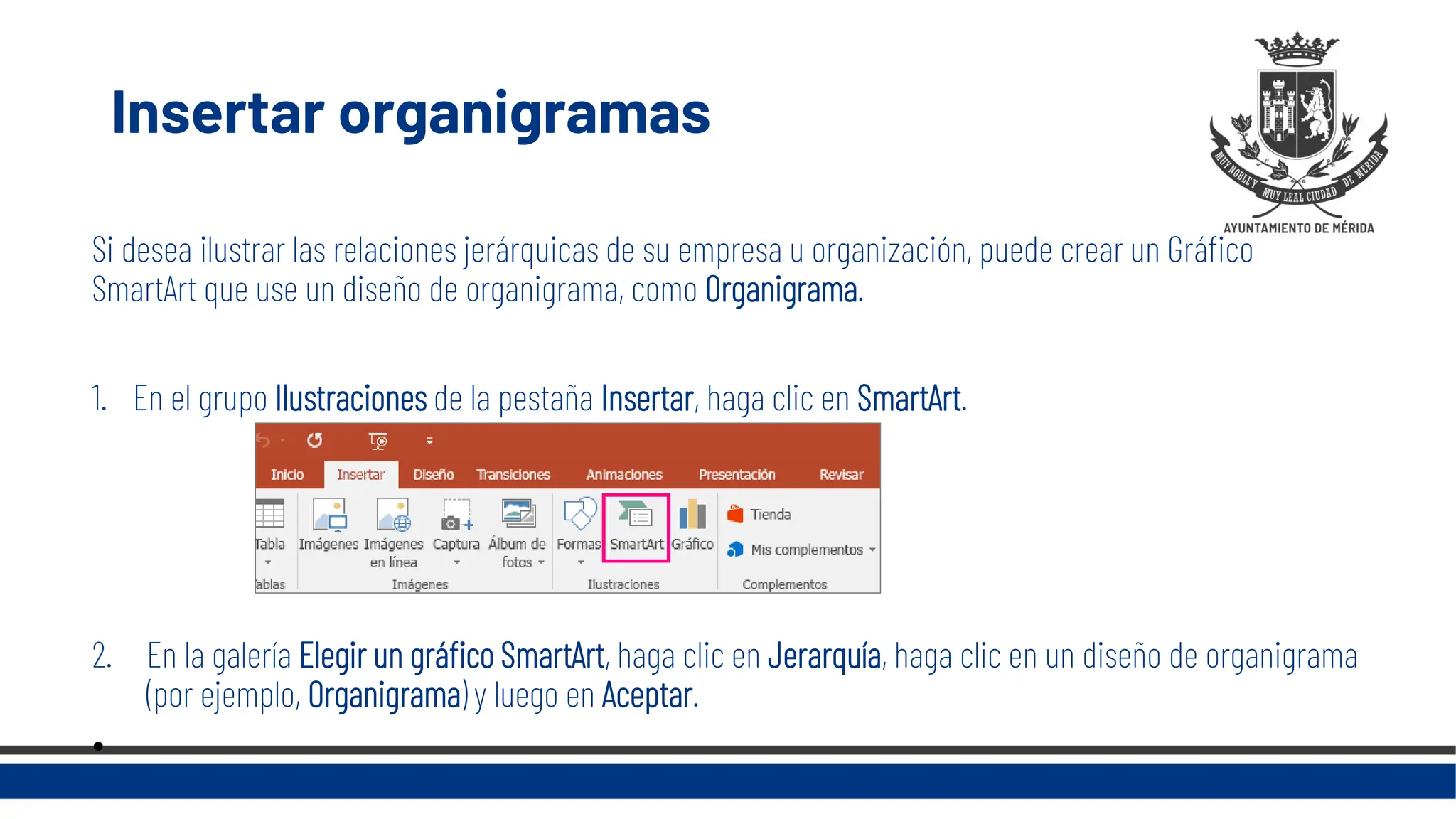 Insertar organigramas
Si desea ilustrar las relaciones jerárquicas de su empresa u organización, puede crear un Gráfico
SmartArt que use un diseño de organigrama, como Organigrama.
1. En el grupo Ilustraciones de la pestaña Insertar, haga clic en SmartArt.
2. En la galería Elegir un gráfico SmartArt, haga clic en Jerarquía, haga clic en un diseño de organigrama
(por ejemplo, Organigrama) y luego en Aceptar.
•
 