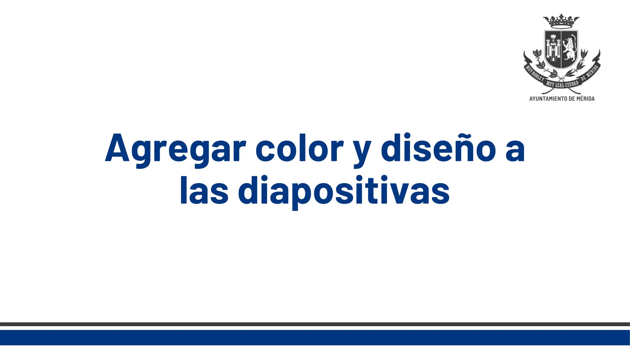 Agregar color y diseño a
las diapositivas
 