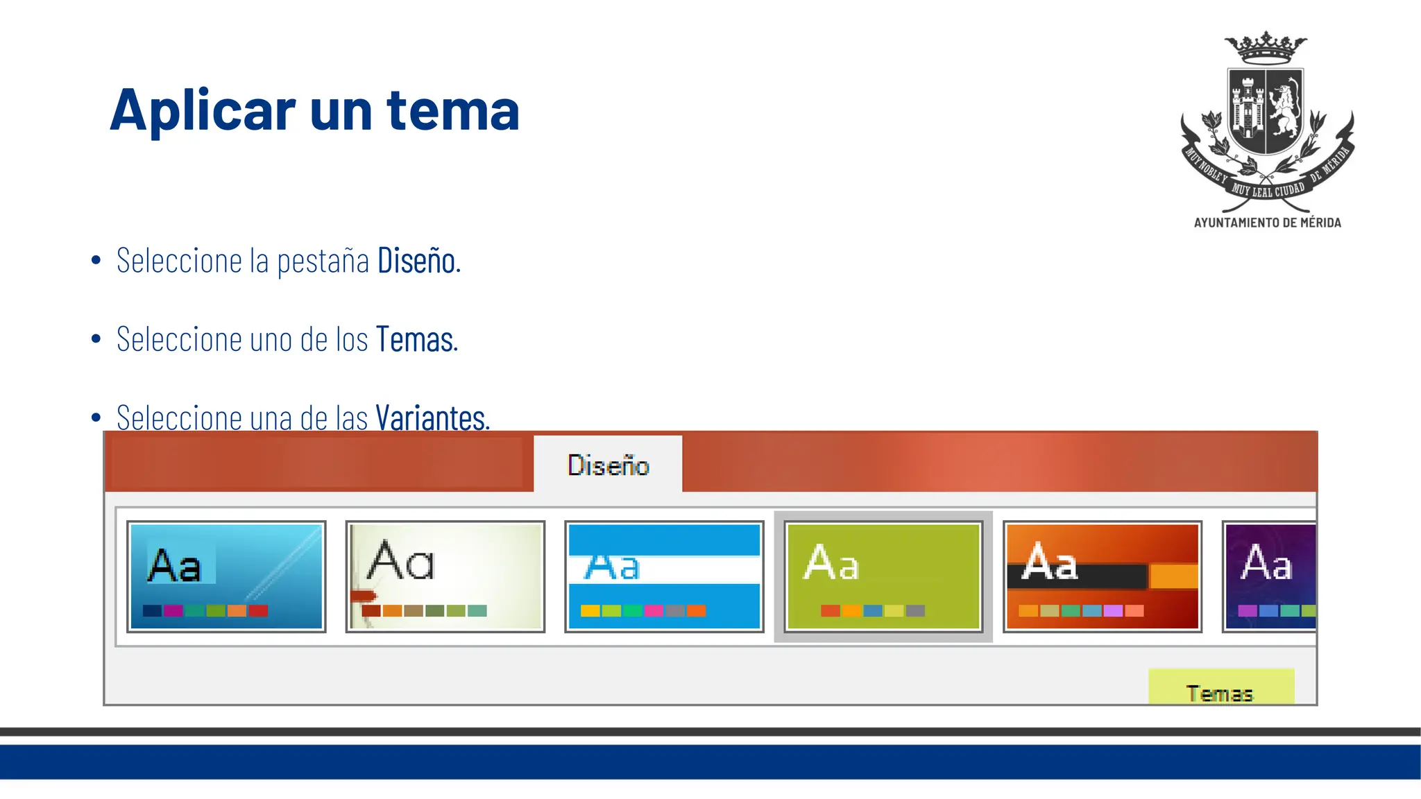 Aplicar un tema
• Seleccione la pestaña Diseño.
• Seleccione uno de los Temas.
• Seleccione una de las Variantes.
 