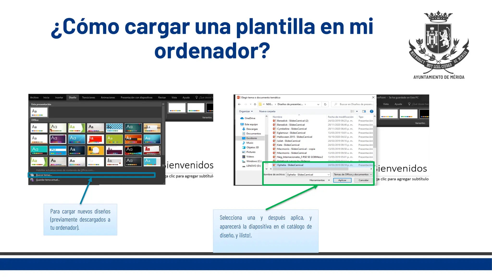 ¿Cómo cargar una plantilla en mi
ordenador?
Para cargar nuevos diseños
(previamente descargados a
tu ordenador).
Selecciona una y después aplica, y
aparecerá la diapositiva en el catálogo de
diseño, y ¡listo!.
 