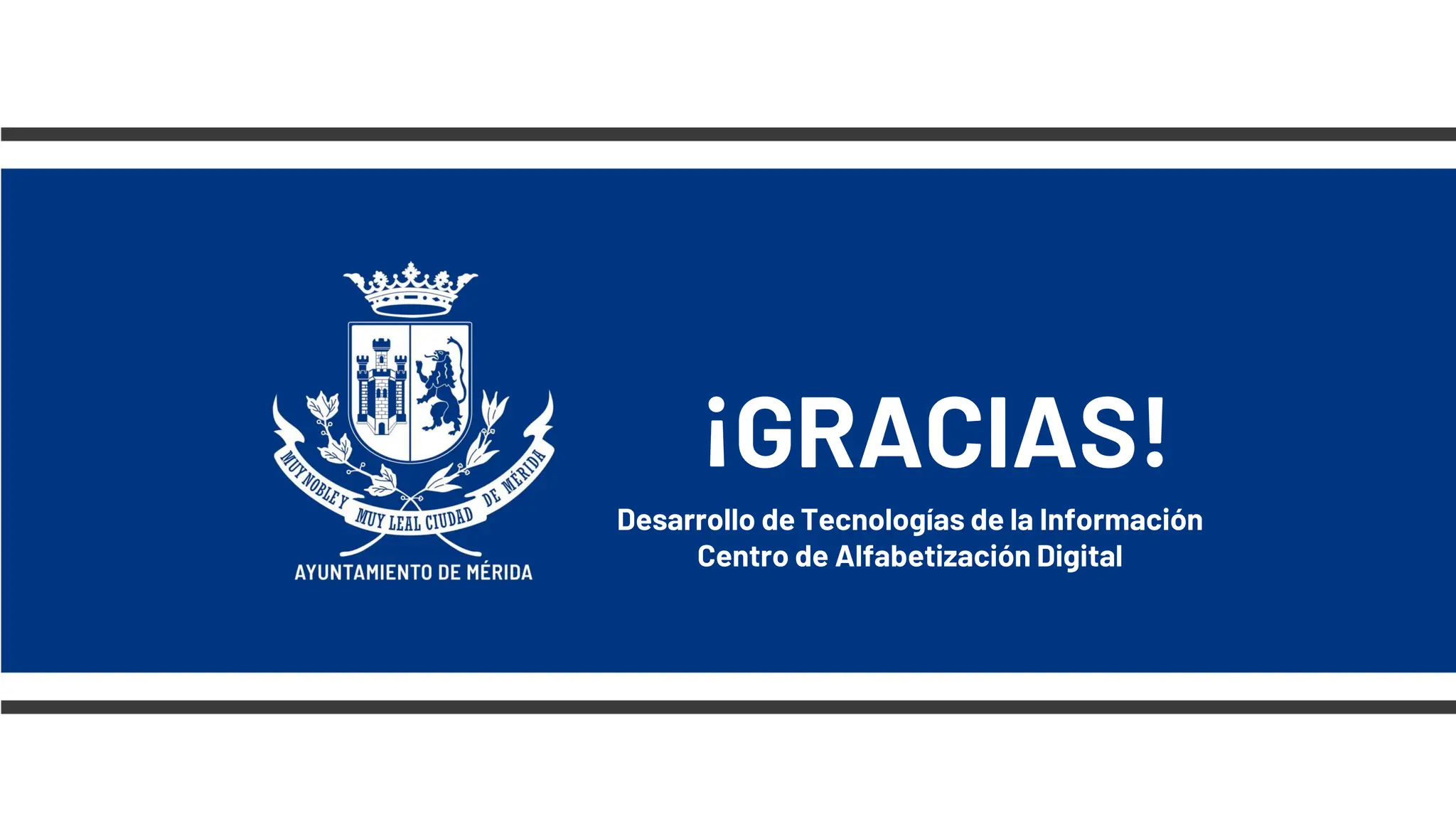 ¡GRACIAS!
Desarrollo de Tecnologías de la Información
Centro de Alfabetización Digital
 