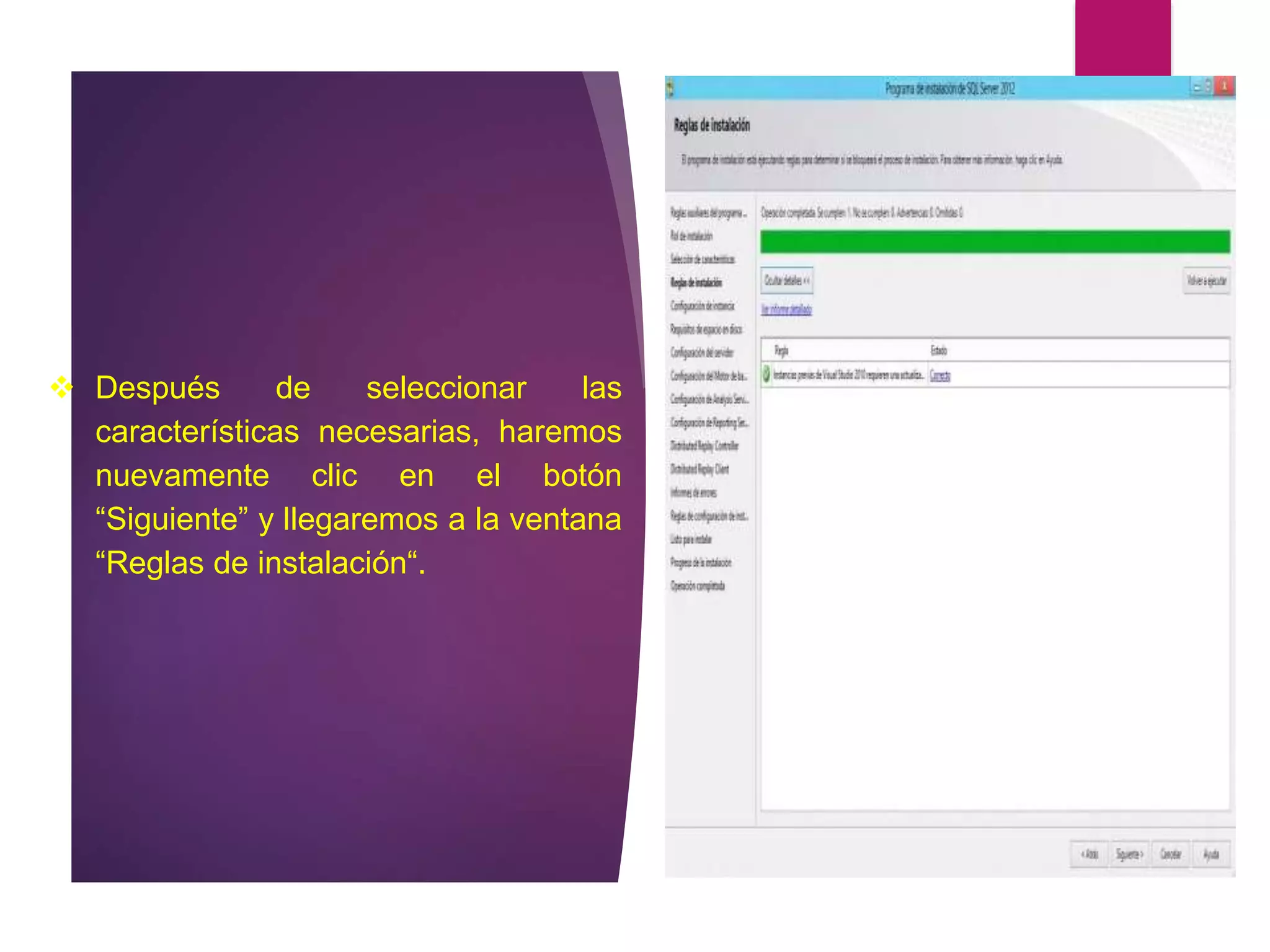  Después de seleccionar las
características necesarias, haremos
nuevamente clic en el botón
“Siguiente” y llegaremos a la ventana
“Reglas de instalación“.
 