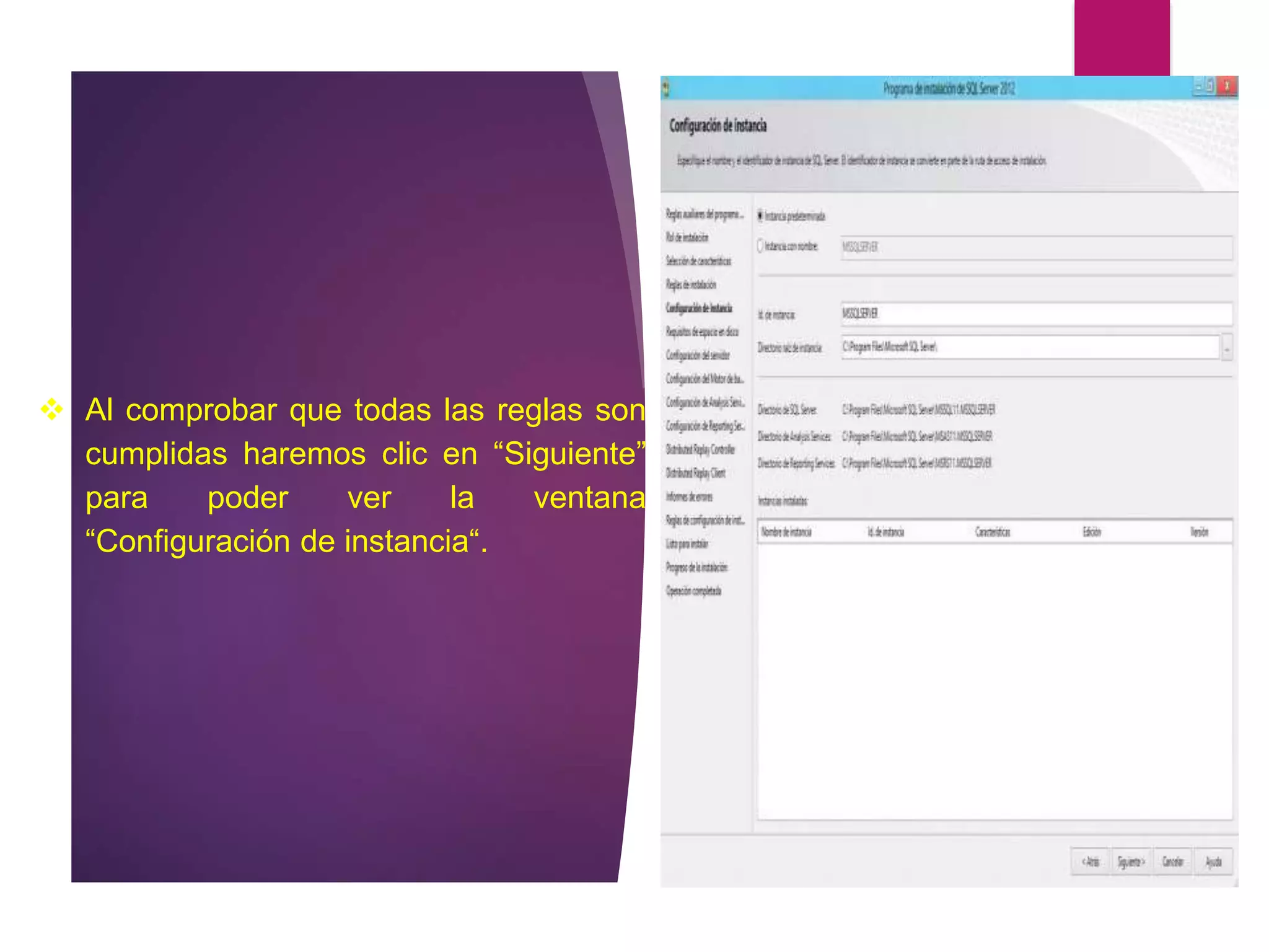  Al comprobar que todas las reglas son
cumplidas haremos clic en “Siguiente”
para poder ver la ventana
“Configuración de instancia“.
 