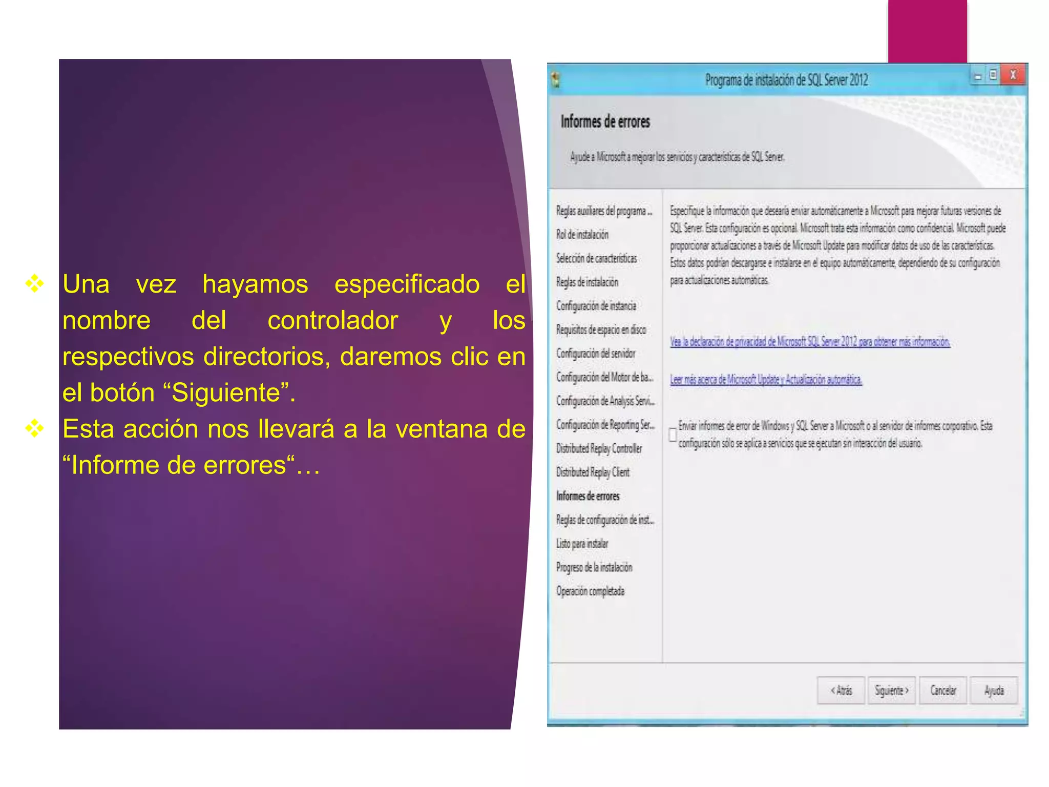  Una vez hayamos especificado el
nombre del controlador y los
respectivos directorios, daremos clic en
el botón “Siguiente”.
 Esta acción nos llevará a la ventana de
“Informe de errores“…
 