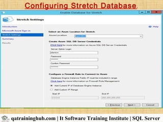 Configuring Stretch Database.
qatraininghub.com | It Software Training Institute | SQL Server
 