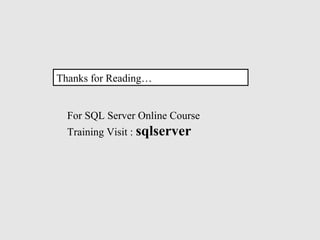 Thanks for Reading…
For SQL Server Online Course
Training Visit : sqlserver
 