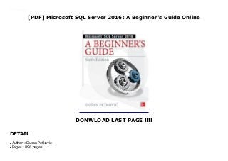 [PDF] Microsoft SQL Server 2016: A Beginner's Guide Online
DONWLOAD LAST PAGE !!!!
DETAIL
Download here Microsoft SQL Server 2016: A Beginner's Guide Read online : https://sandiegoclub54.blogspot.com/?book=1259641791 Language : English
Author : Dusan Petkovicq
Pages : 896 pagesq
 