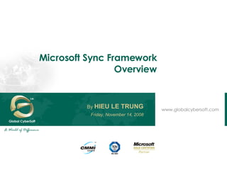 Microsoft Sync Framework Overview Saturday, June 6, 2009 By  HIEU LE TRUNG 