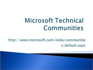http://www.microsoft.com/india/communities/default.aspx 