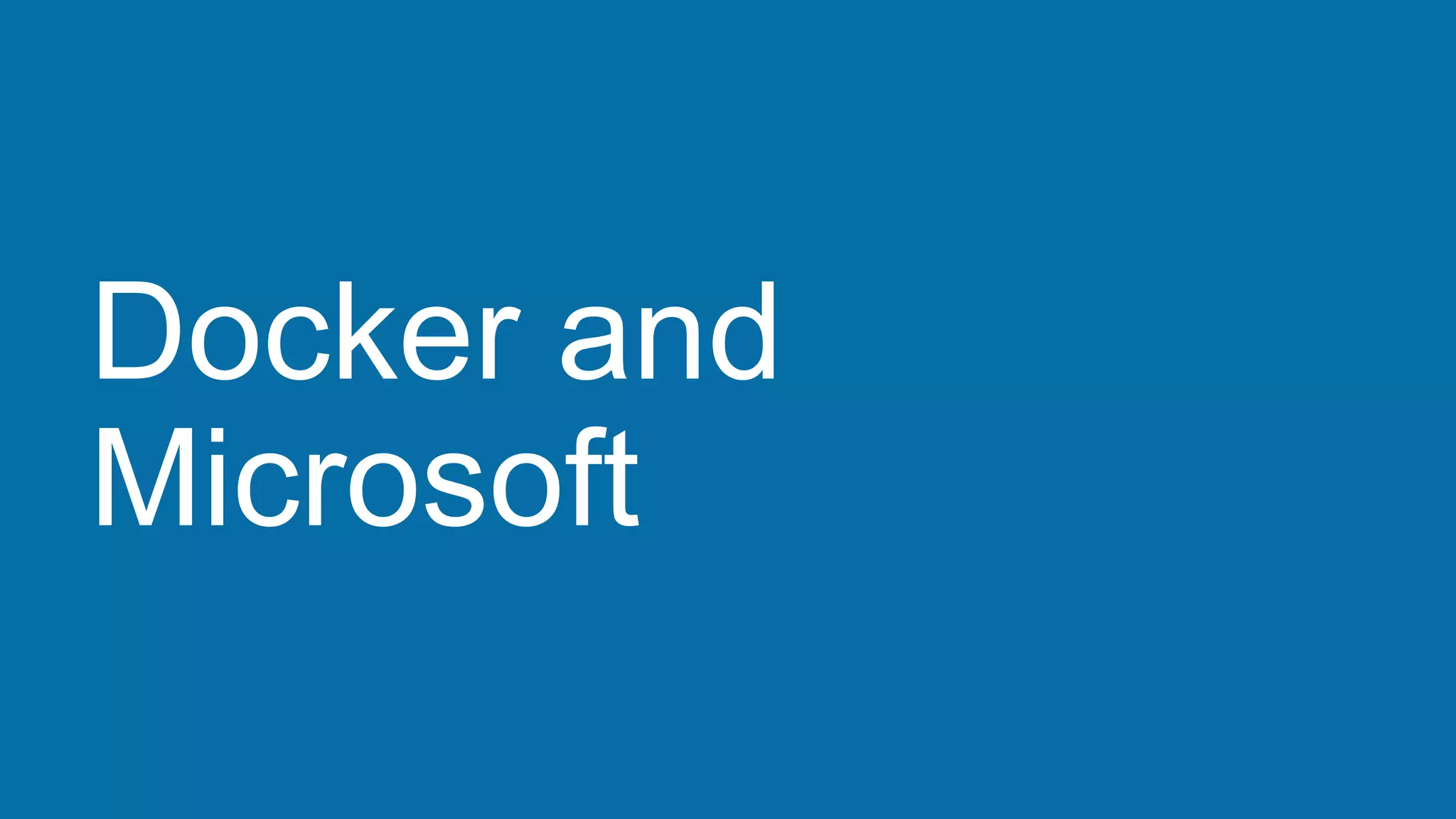 Docker and
Microsoft
 