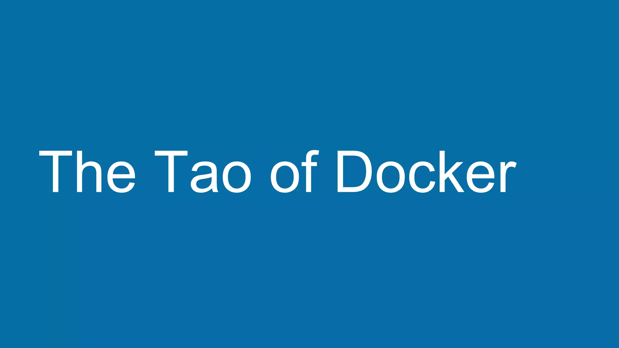 The Tao of Docker
 