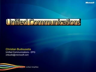 Christian Budisusetia Unified Communications - EPG [email_address] 