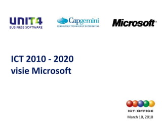ICT 2010 - 2020 visie Microsoft March 10, 2010 