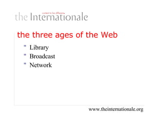 the three ages of the Web ,[object Object],[object Object],[object Object]