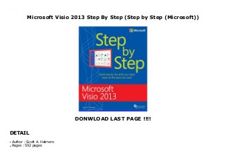 Microsoft Visio 2013 Step By Step (Step by Step (Microsoft))
DONWLOAD LAST PAGE !!!!
DETAIL
Microsoft Visio 2013 Step By Step (Step by Step (Microsoft))
Author : Scott A. Helmersq
Pages : 592 pagesq
 