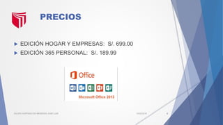 PRECIOS
 EDICIÓN HOGAR Y EMPRESAS: S/. 699.00
 EDICIÓN 365 PERSONAL: S/. 189.99
13/02/2016SILUPU HURTADO DE MENDOZA JOSÉ LUIS 6
 
