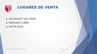 LUGARES DE VENTA
 MICROSOFT DEL PERÚ.
 MERCADO LIBRE.
 INFOR DATA.
13/02/2016SILUPU HURTADO DE MENDOZA JOSÉ LUIS 7
 