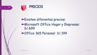 PRECIOS
Existen diferentes precios:
Microsoft Office Hogar y Empresas:
S/.699
Office 365 Personal: S/.199
13/02/2016Esthefany Melgar
6
 