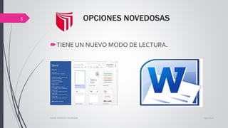 OPCIONES NOVEDOSAS
TIENE UN NUEVO MODO DE LECTURA.
13/02/2016DIANA ASENCIOS CASABONA
5
 