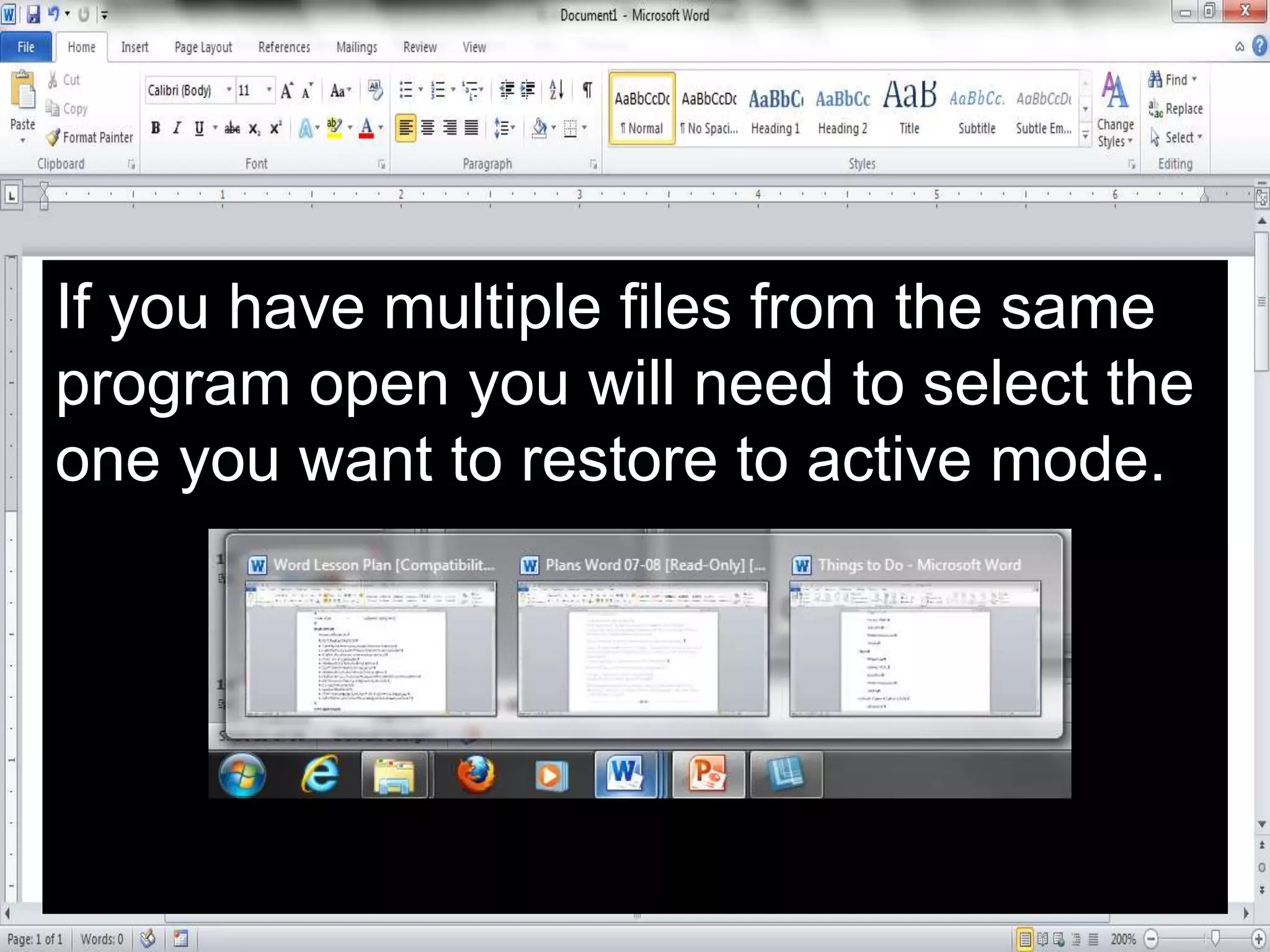 If you have multiple files from the same
program open you will need to select the
one you want to restore to active mode.
 
