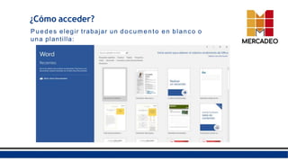 ¿Cómo acceder?
Puedes elegir trabajar un documento en blanco o
una plantilla:
 